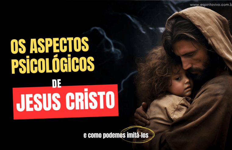 Os Aspectos Psicológicos de Jesus – Aplicações Práticas