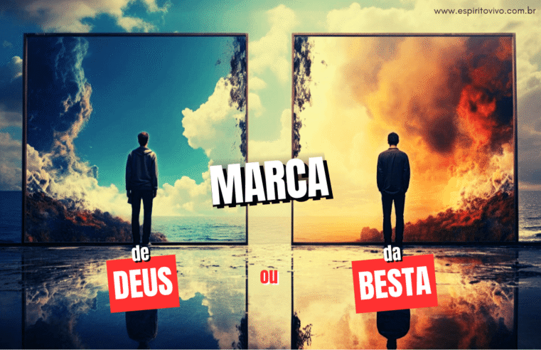 Marca de Deus ou Marca da Besta – escolha ou destino?