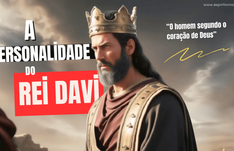 A Personalidade de Davi – um guerreiro de emoções intensas